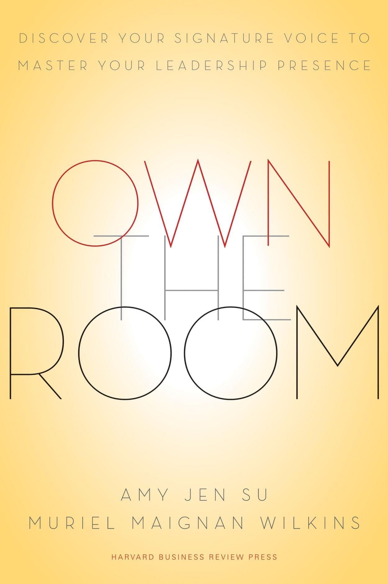 Own the Room: Discover Your Signature Voice to Master Your Leadership Presence