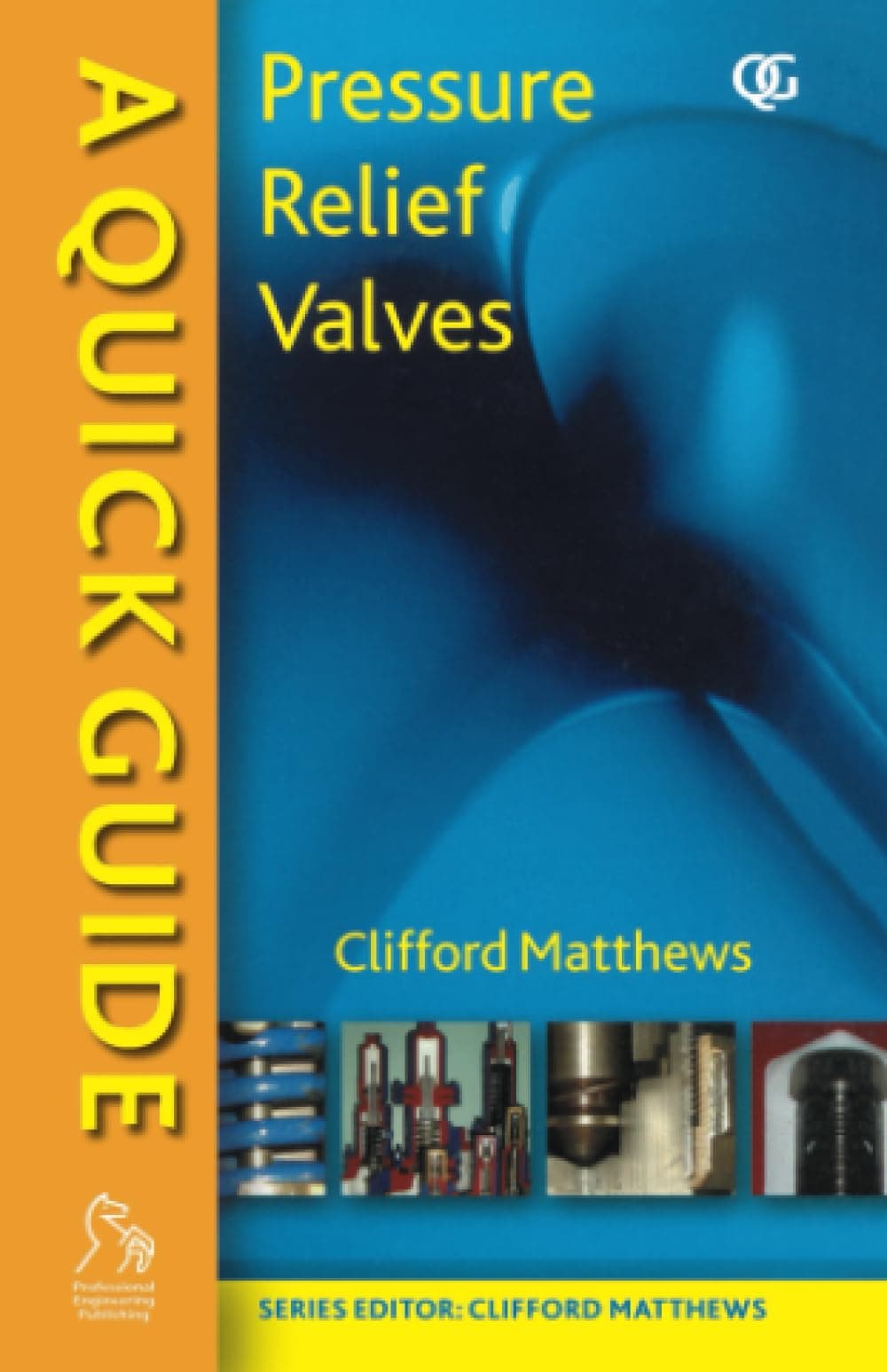 A Quick Guide to Pressure Relief Valves (PRVs): 1 (Quick Guides (PEP))