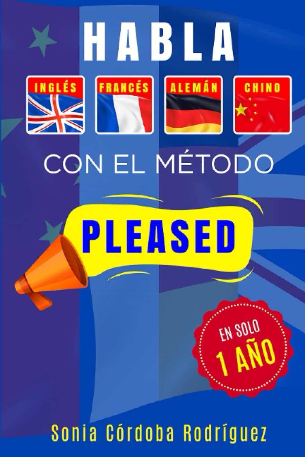 Habla 1 idioma con el método PLEASED en solo 1 año [4 libros en 1]: Incluye inglés, francés, alemán y chino Paperback – 19 May 2022