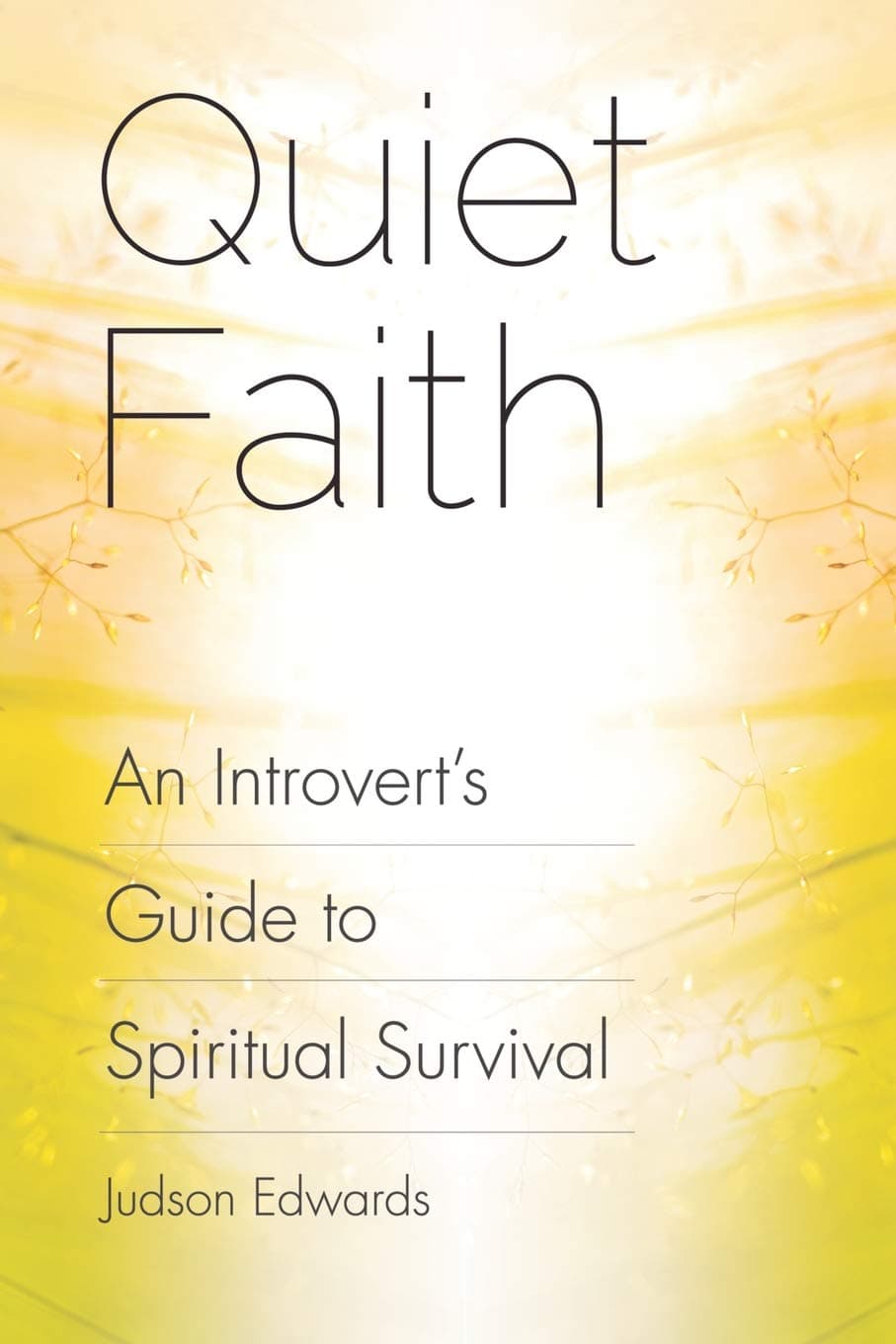 Quiet Faith: An Introvert's Guide to Spiritual Survival Paperback – August 9, 2013