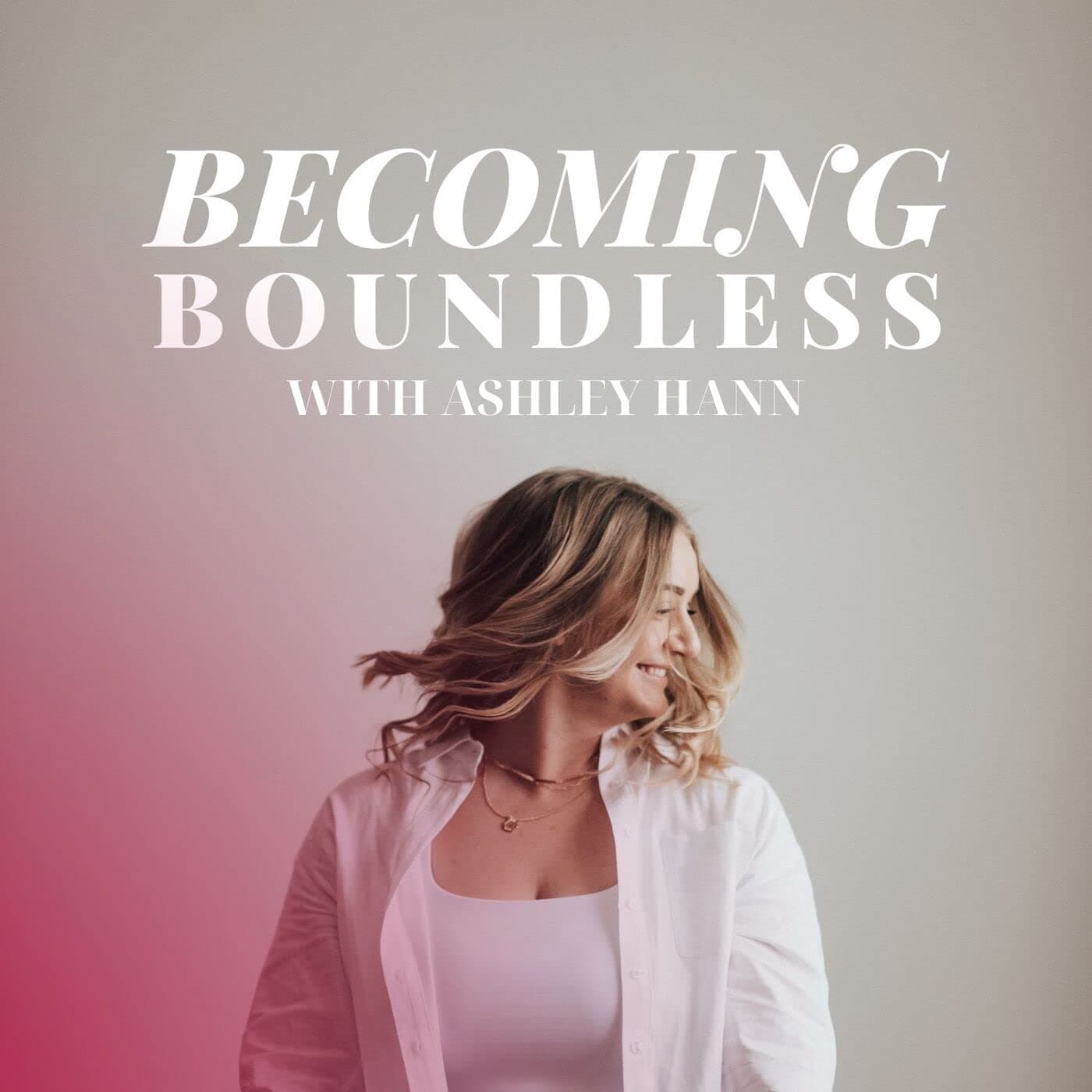 Becoming Boundless with Ashley Hann
