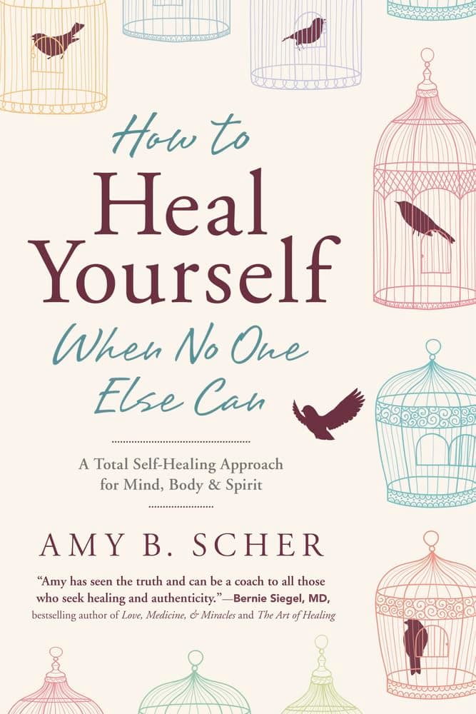 How to Heal Yourself When No One Else Can: A Total Self-Healing Approach for Mind, Body, and Spirit