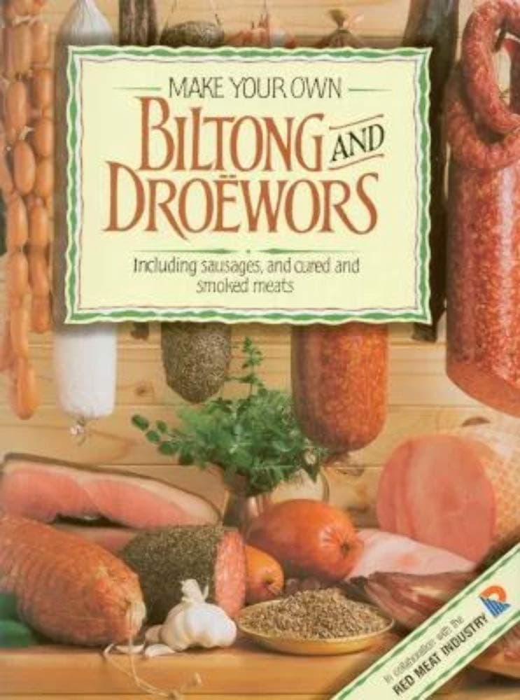 Make Your Own Biltong and Droewors: Including sausages, and cured and smoked meats Paperback – 15 Dec. 2004