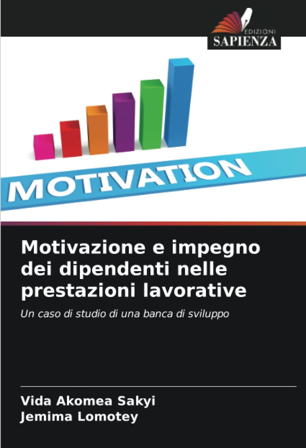 Motivazione e impegno dei dipendenti nelle prestazioni lavorative: Un caso di studio di una banca di sviluppo