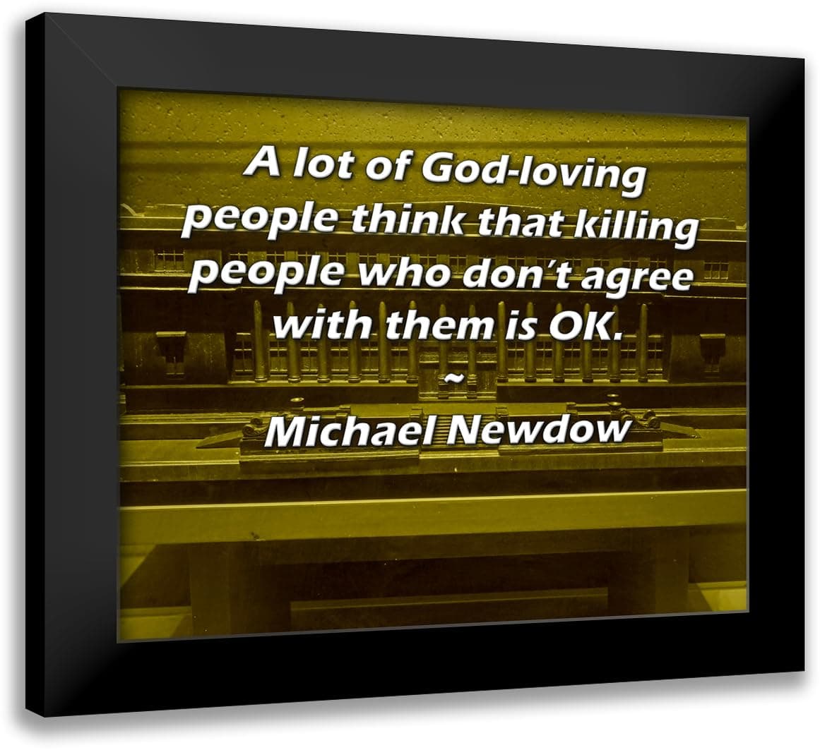 ArtsyQuotes Art Print with Customization Framed or UnFramed Titled: Michael Newdow Quote: A lot of God-loving people think that killing people who don’t agree with them is OK.