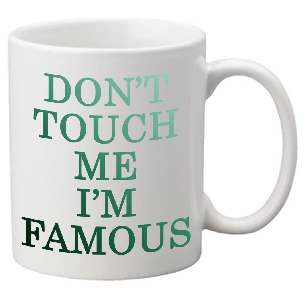 Don't Touch Me I'm Famous Novelty Gift Print Tea Coffee Mug-PartyBoosts0059