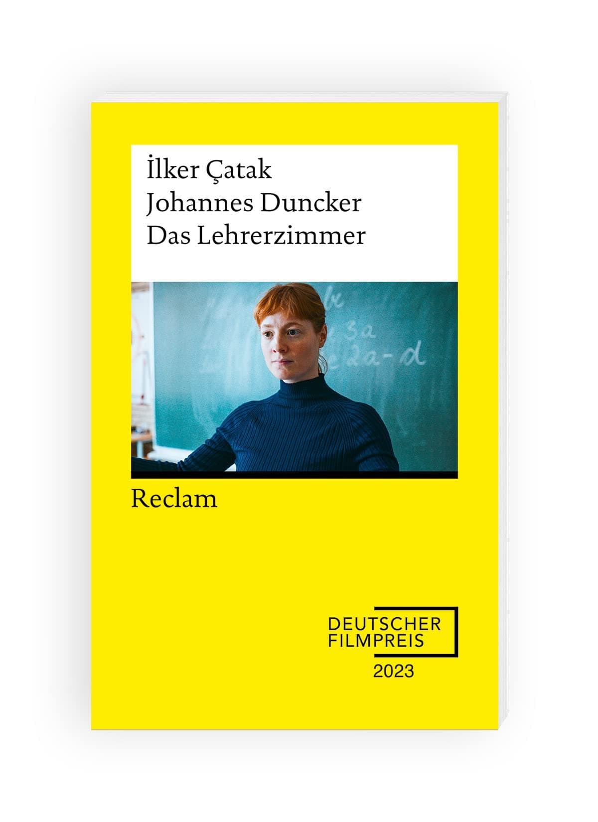 Das Lehrerzimmer. Drehbuch zum Film - Gewinner des Deutschen Filmpreises 2023 - Mit Beiträgen von ¿lker Çatak, Johannes Duncker und Leonie Benesch - Reclam: Çatak, Ilker; Duncker, Johannes - 14440