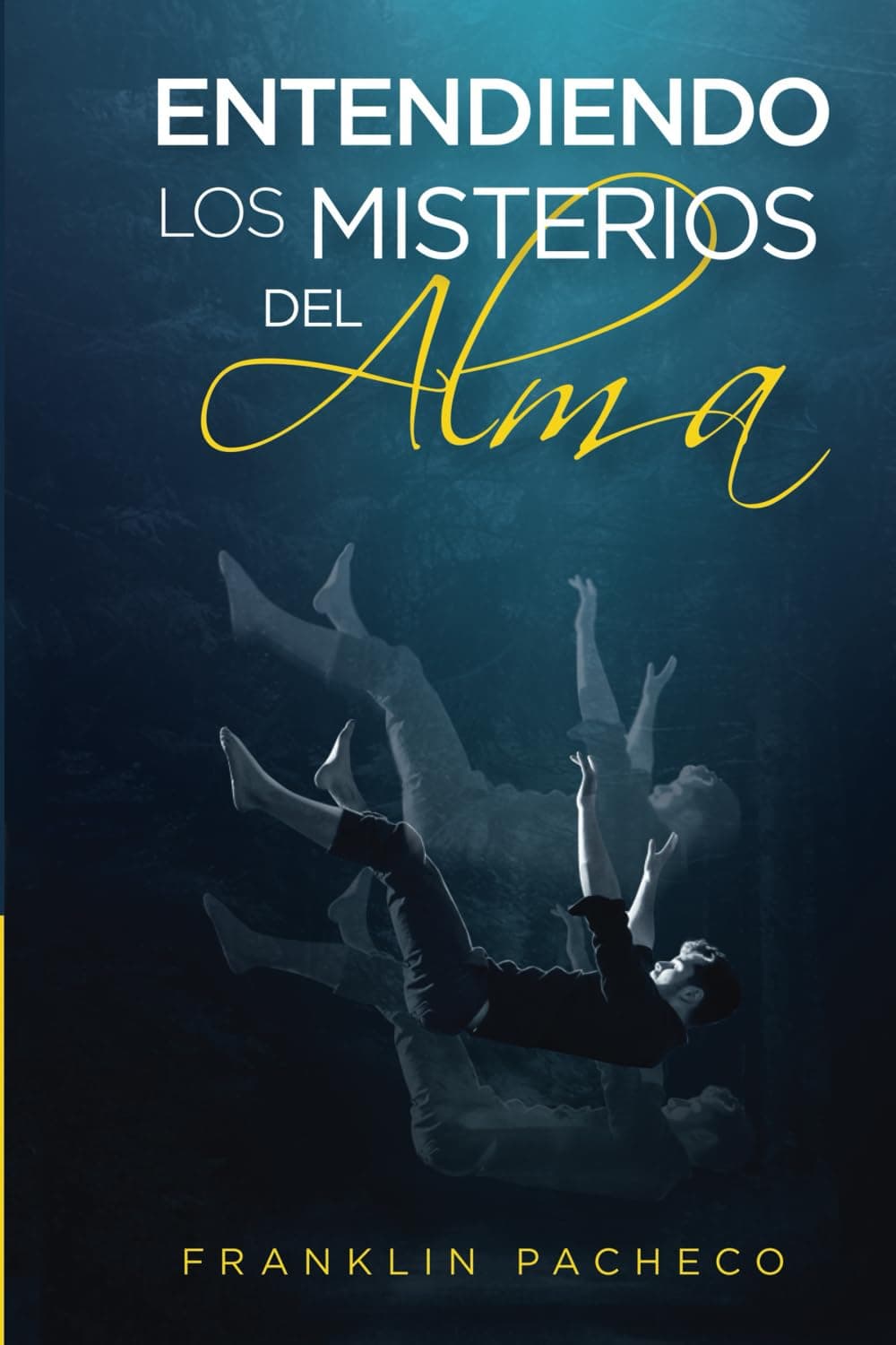 ENTENDIENDO LOS MISTERIOS DEL ALMA (LIROS DE FRANKLIN PACHECO) (Spanish Edition)