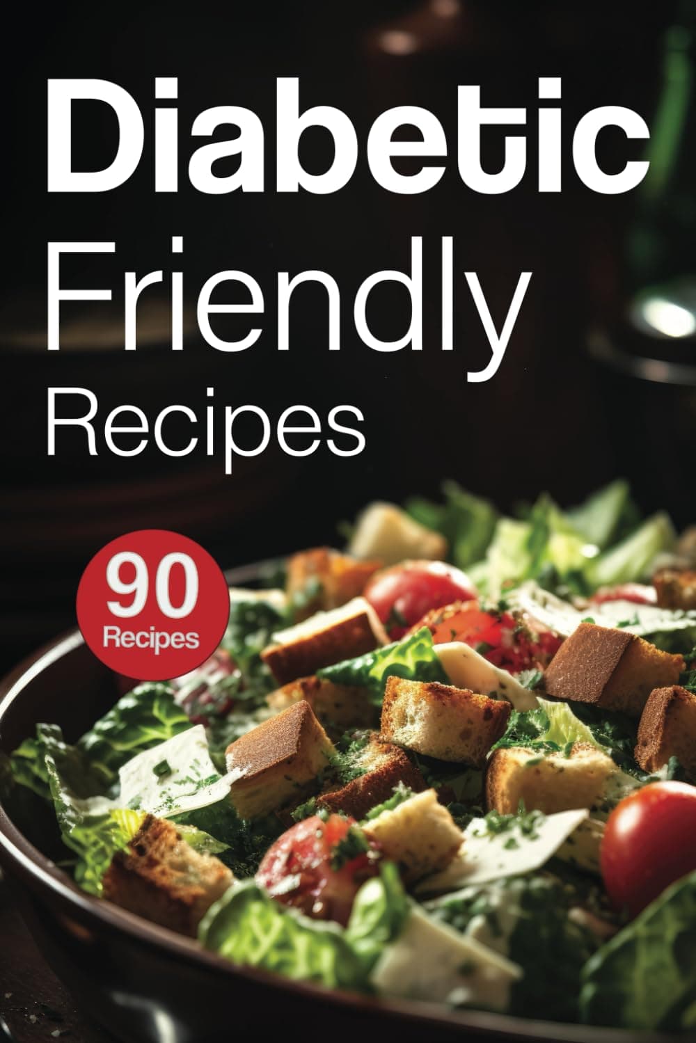 Diabetic-Friendly Recipes: A must-have diabetes cookbook for beginners, weight loss, and delightful desserts. Perfect for healthy living!