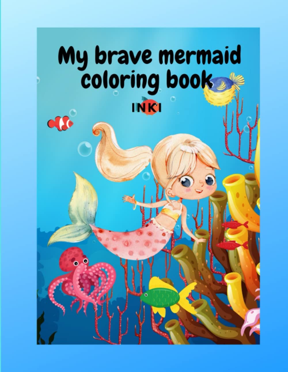 My brave mermaid coloring book