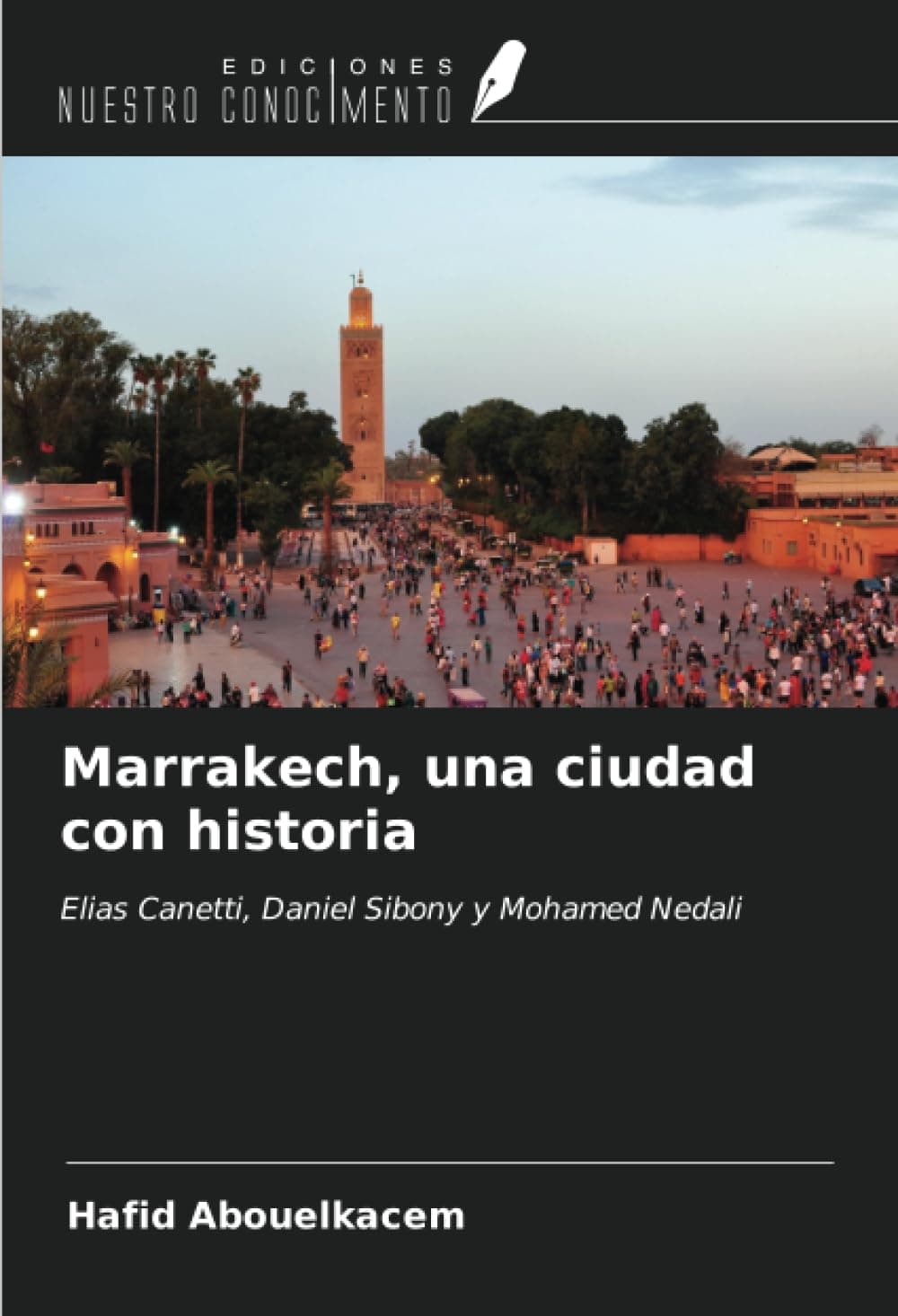 Marrakech, una ciudad con historia: Elias Canetti, Daniel Sibony y Mohamed Nedali