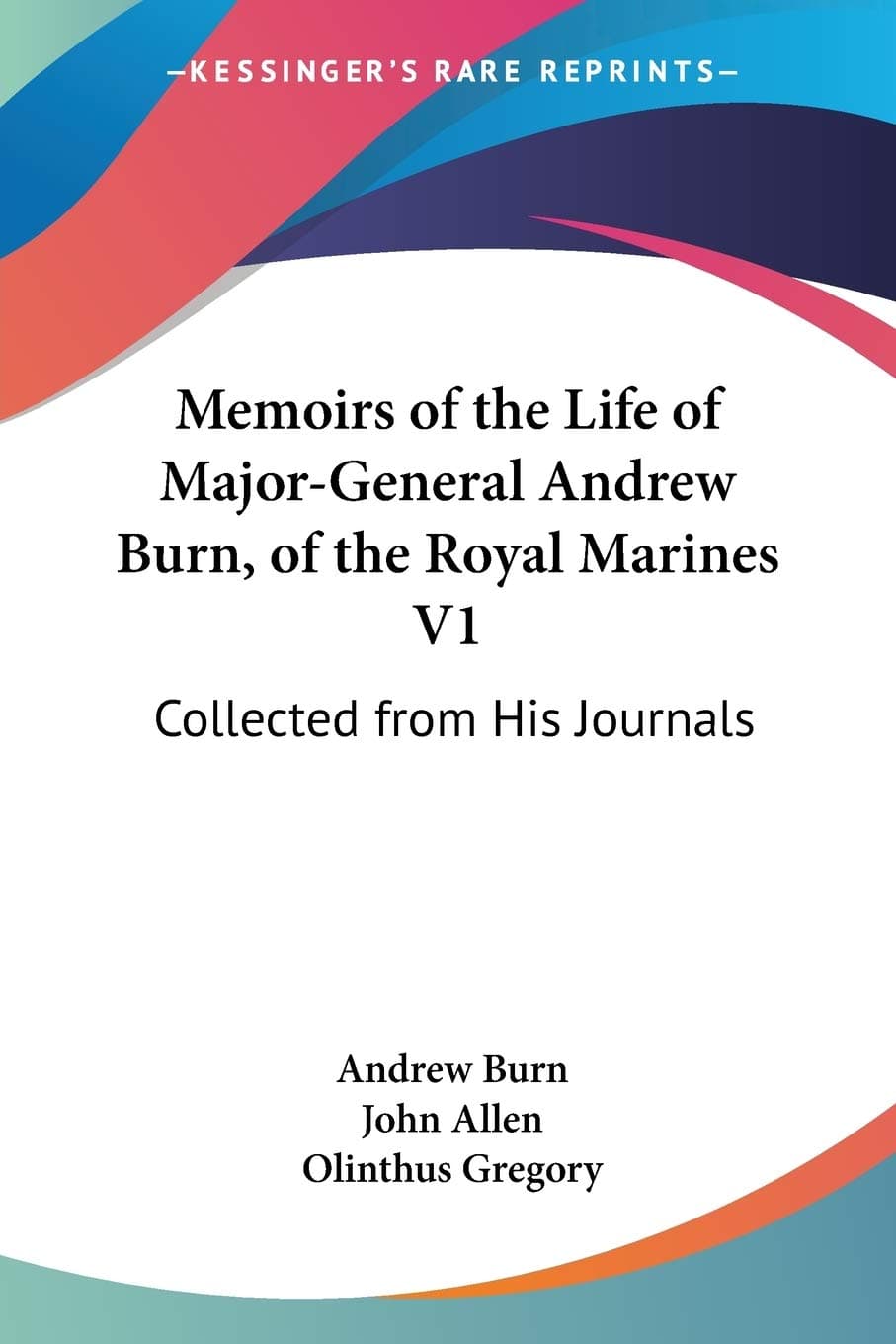 Memoirs of the Life of Major-general Andrew Burn, of the Royal Marines: Collected from His Journals: 1
