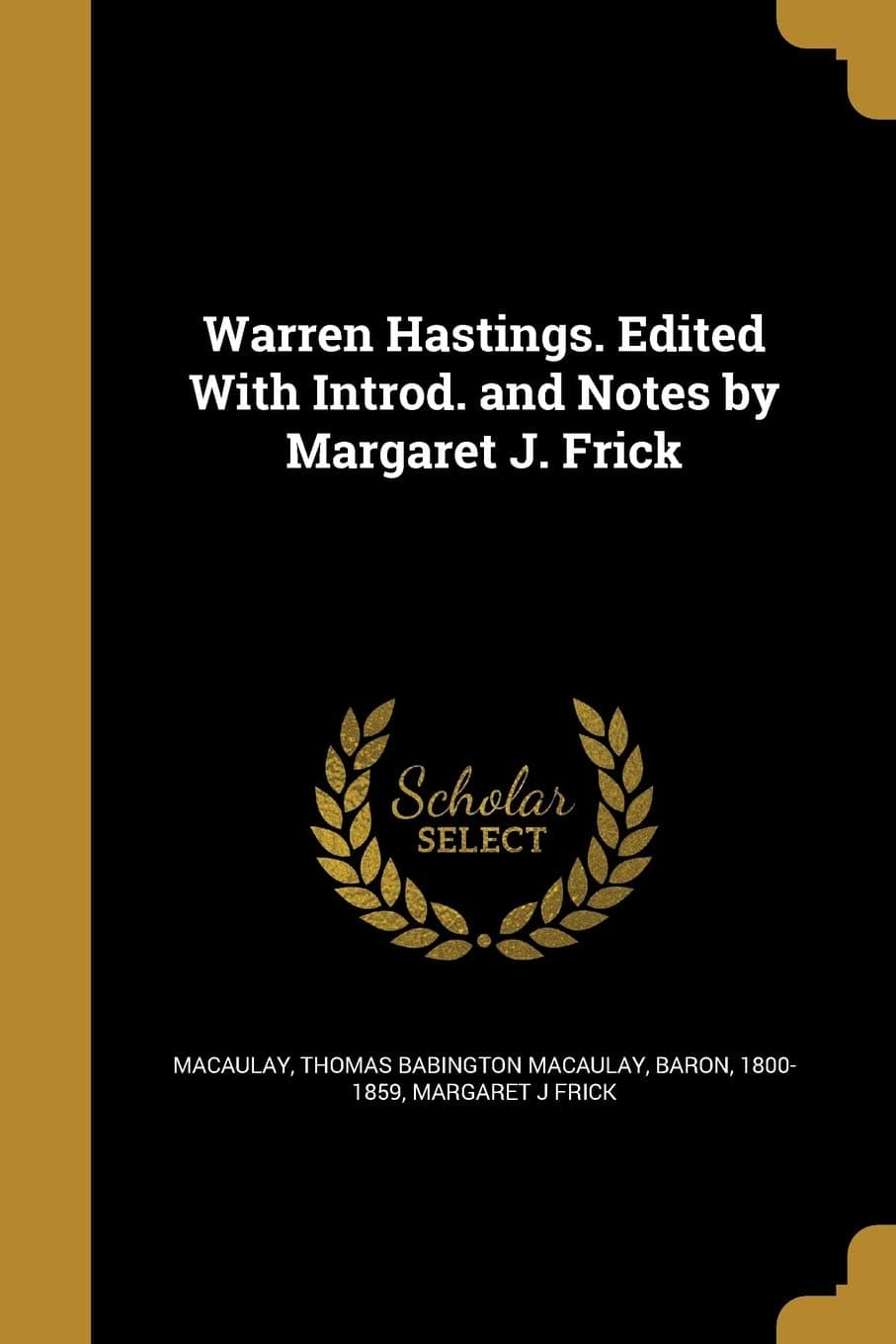 Warren Hastings. Edited With Introd. and Notes by Margaret J. Frick