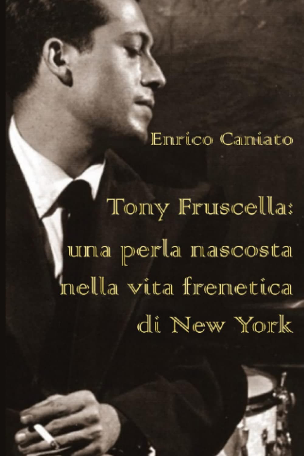 Tony Fruscella: una perla nascosta nella vita frenetica di New York (Italian Edition)