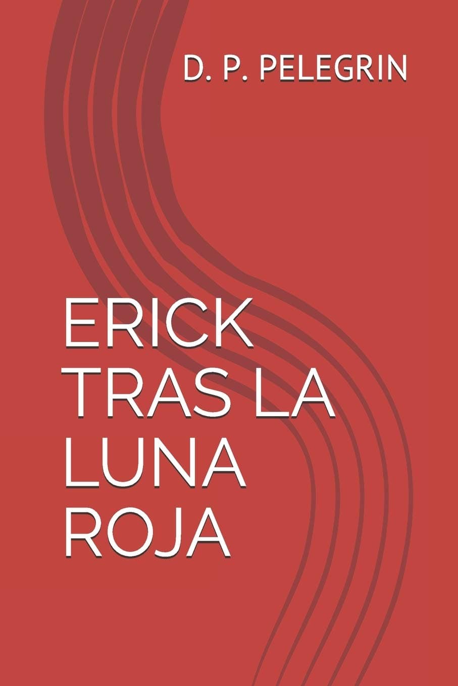 Erick Tras La Luna Roja: 1 (Erick y Sus Amigos)