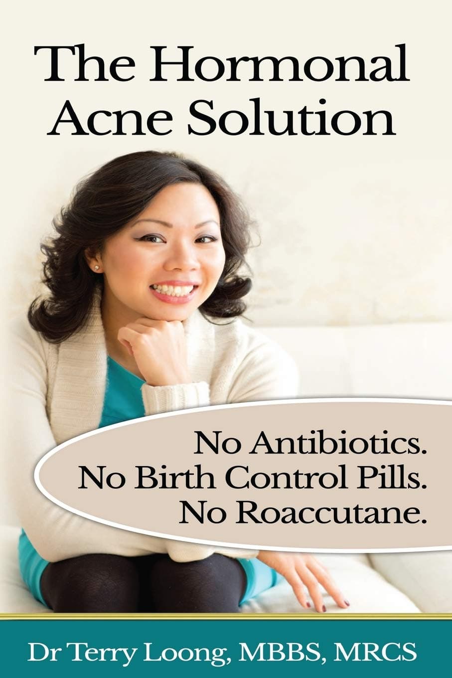 The Hormonal Acne Solution: No Antibiotics. No Birth Control Pills. No Roaccutane.
