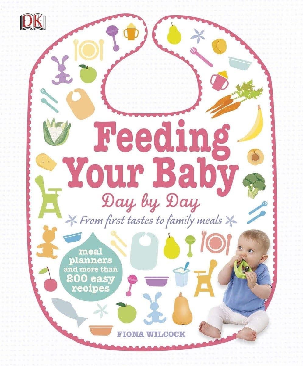 Feeding Your Baby Day by Day: From First Tastes to Family Meals Hardcover – 17 Feb. 2014