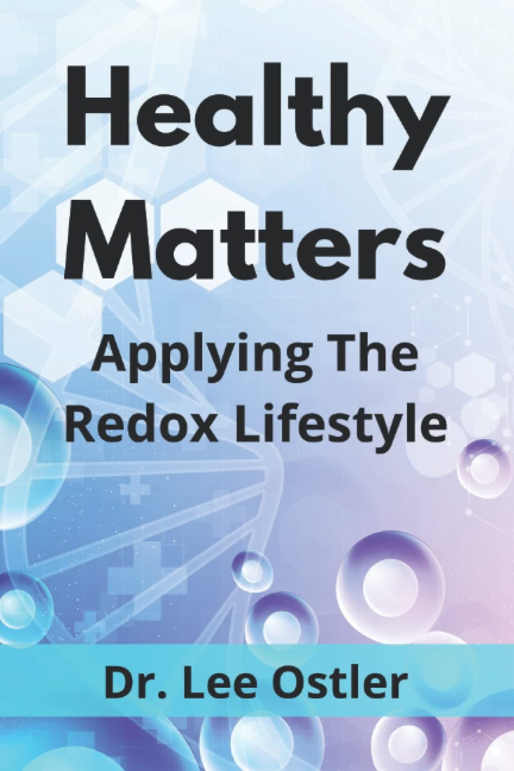 Healthy Matters: Applying the Redox Lifestyle Paperback – 7 March 2022