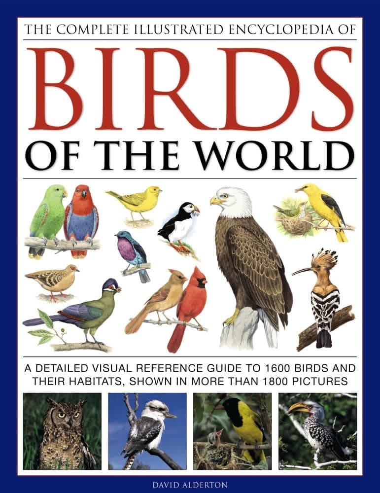The Complete Illustrated Encyclopedia of Birds of the World: A Detailed Visual Reference Guide To 1600 Birds And Their Habitats, Shown In More Than 1800 Pictures Hardcover – Illustrated, February 6, 2018