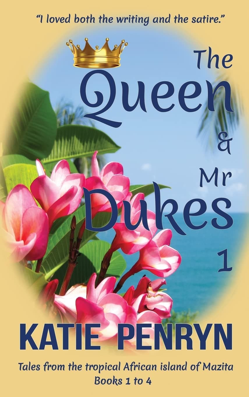 The Queen and Mr Dukes: Tales from the tropical African island of Mazita: Books 1 to 4
