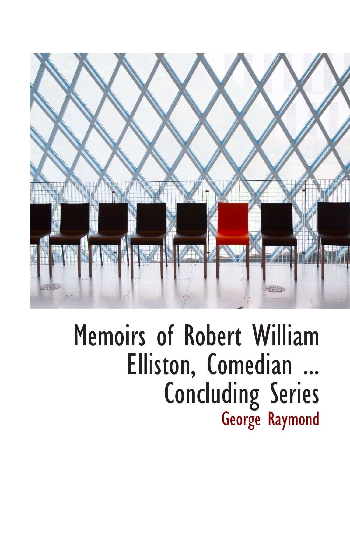Memoirs of Robert William Elliston, Comedian ... Concluding Series