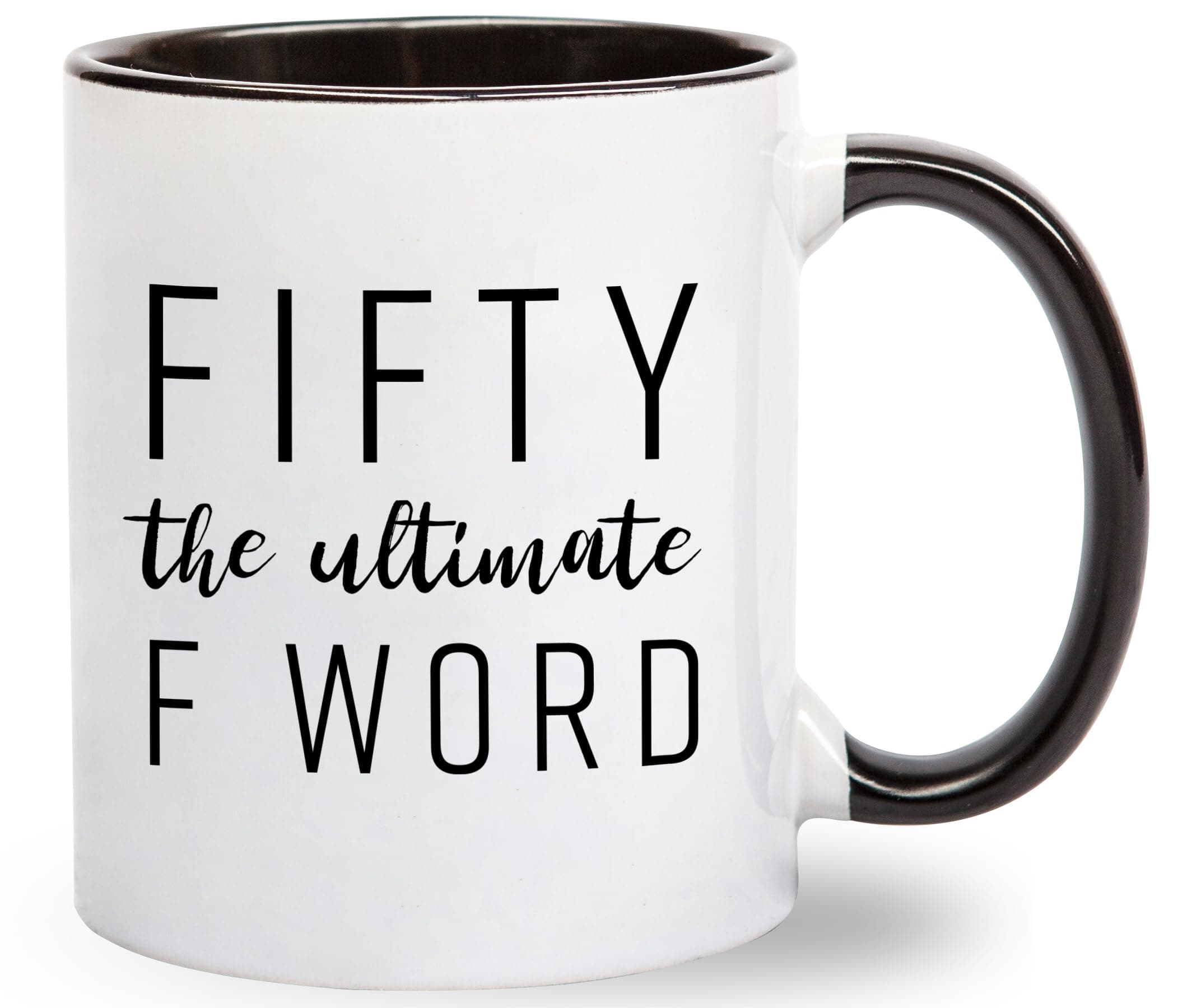 Fifty The Ultimate F Word - 50th Birthday Gifts for Women and Men - Funny Bday Gift Idea for Mom Dad Husband Wife - 50 Year Old Funny 11 oz Tea Cup Coffee Mug