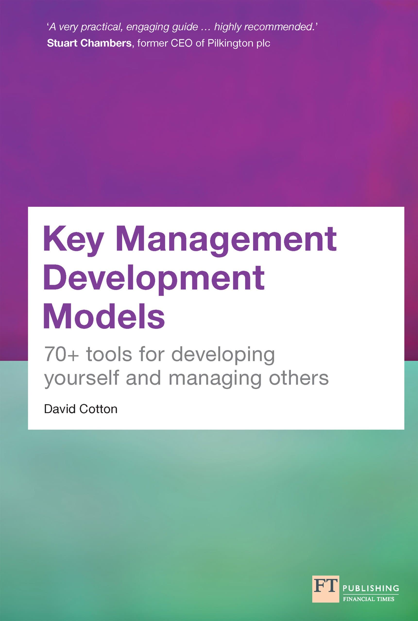 Key Management Development Models: 70+ Tools For Developing Yourself And Managing Others