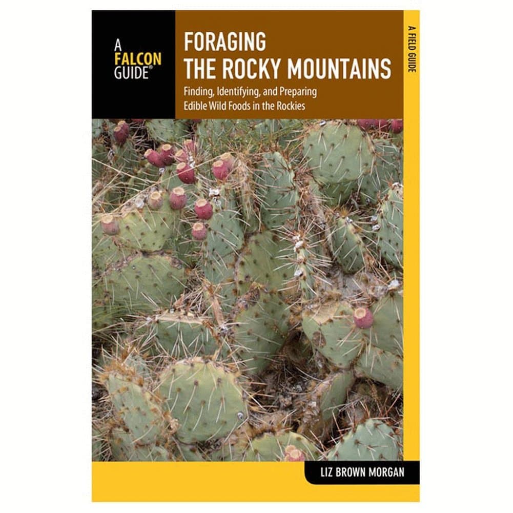 Foraging the Rocky Mountains: Finding, Identifying, And Preparing Edible Wild Fo