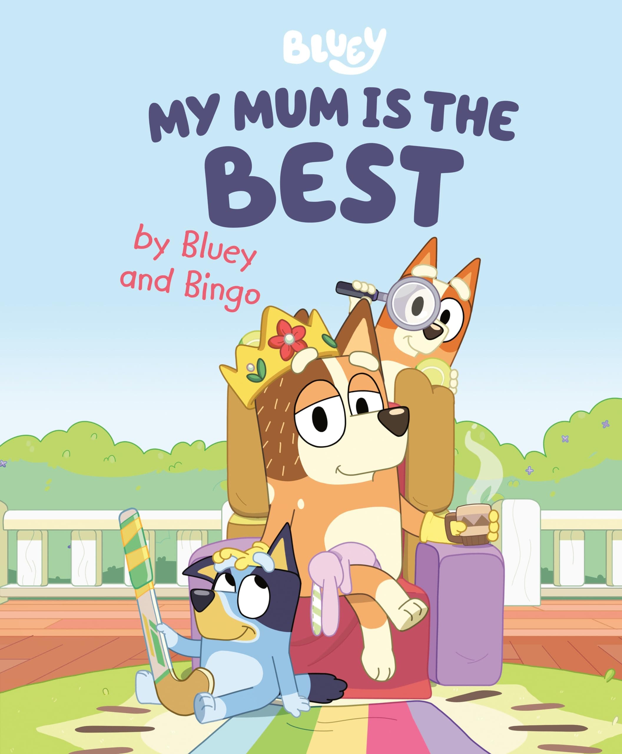 MY MUM IS THE BEST BY BLUEY & BINGO (Bluey and Bingo)
