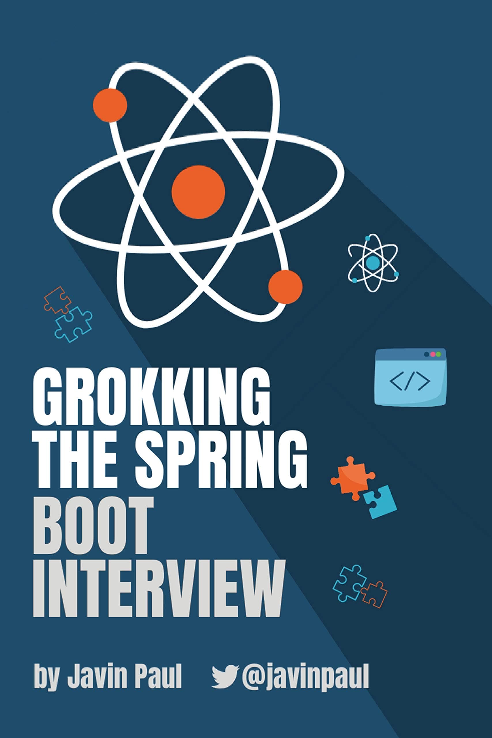 Grokking The Spring Boot Interview (Grokking the Java and Spring Developer Interview Series Book 3)
