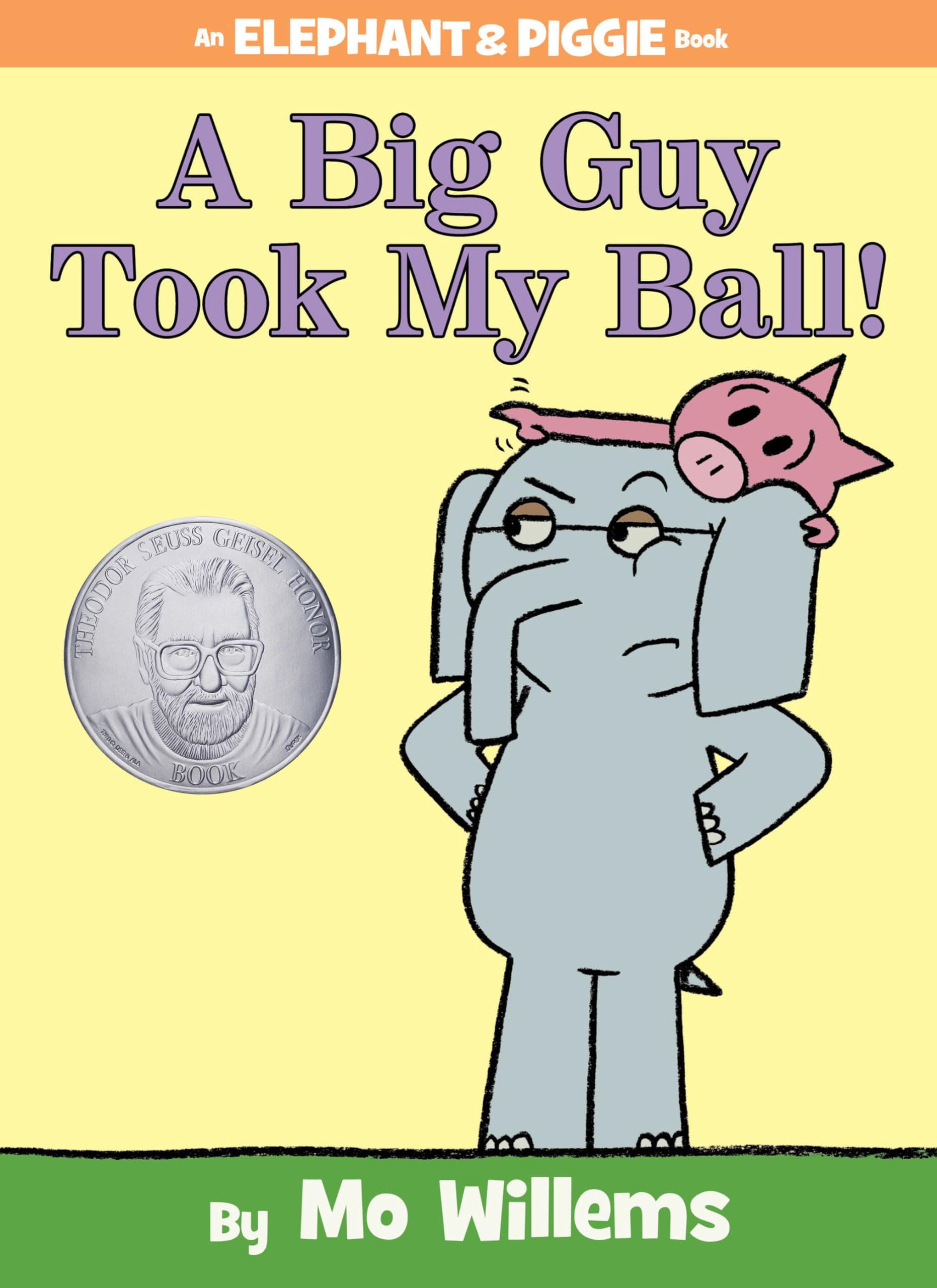 A Big Guy Took My Ball! (an Elephant and Piggie Book)