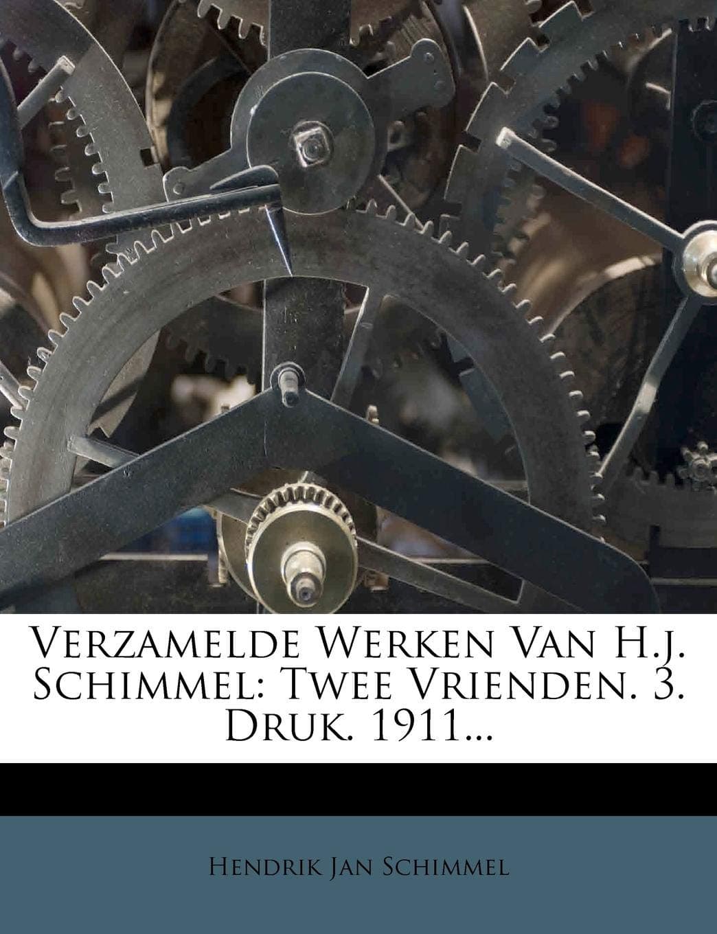 Verzamelde Werken Van H.J. Schimmel: Twee Vrienden. 3. Druk. 1911...