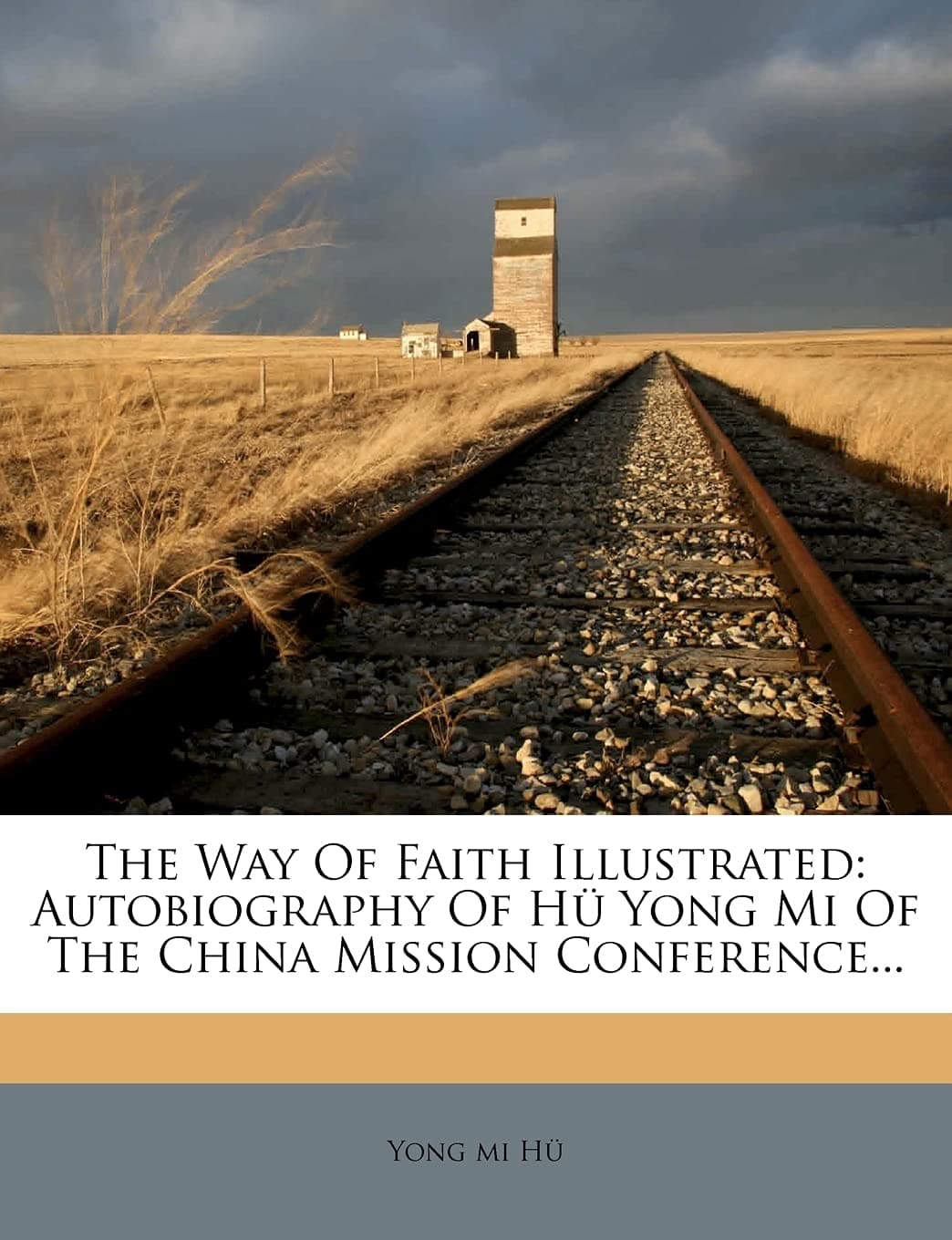 The Way of Faith Illustrated: Autobiography of Hu Yong Mi of the China Mission Conference...