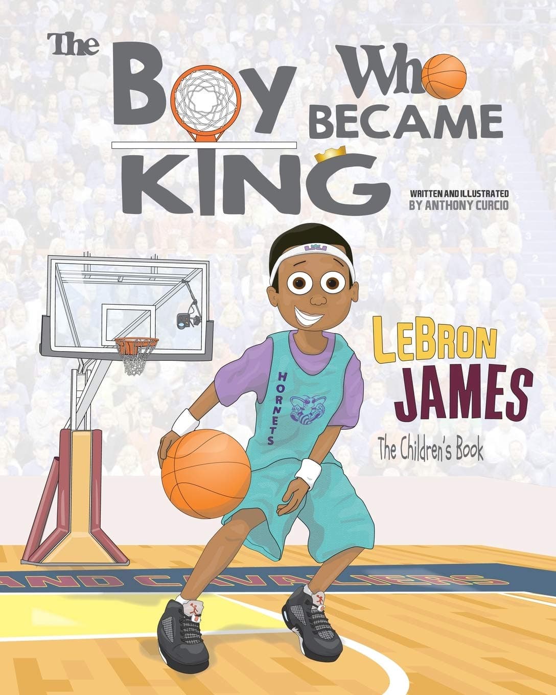CREATESPACE LeBron James: The Children's Book: The Boy Who Became King