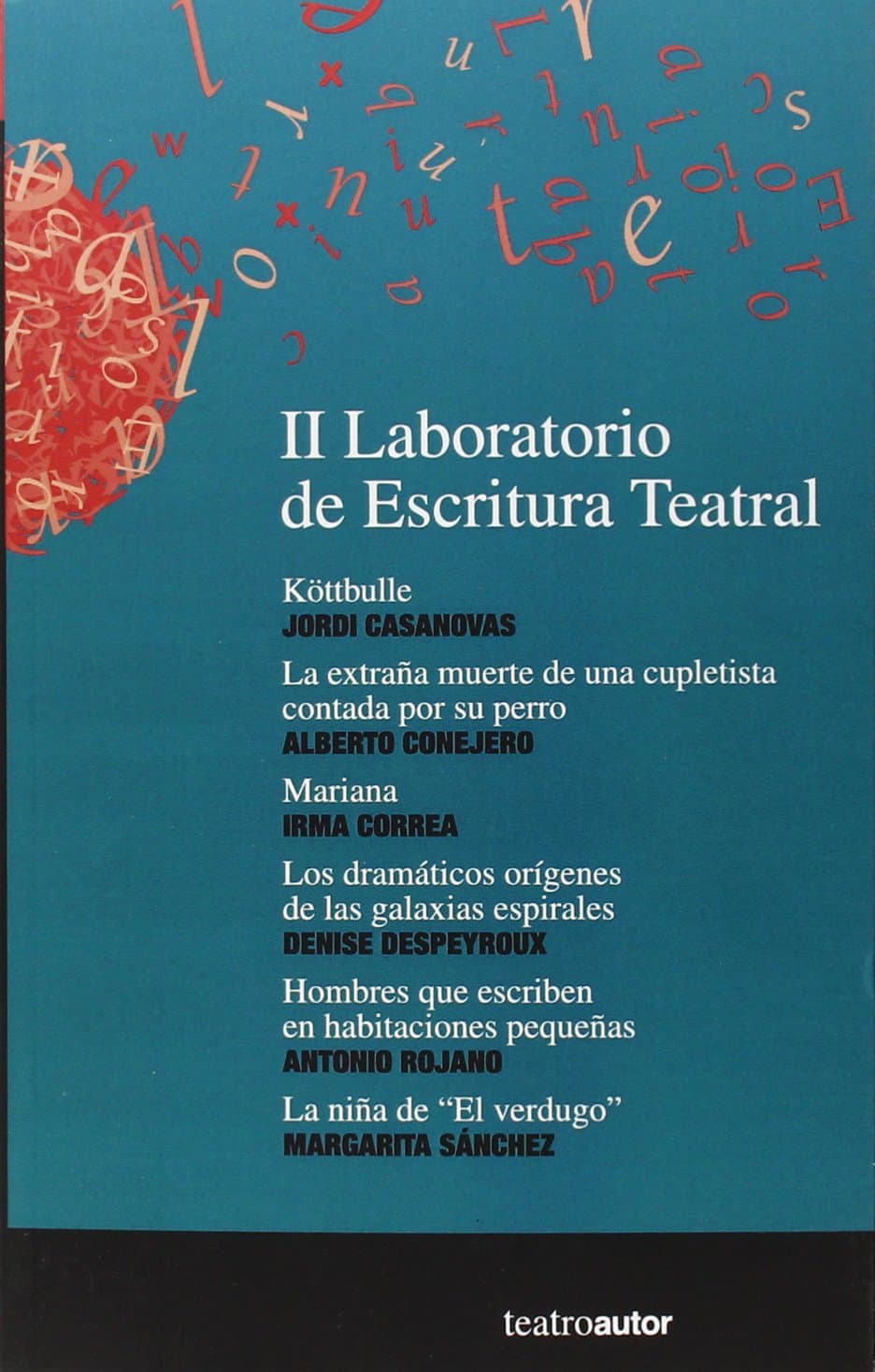 II Laboratorio de Escritura Teatral: Kötbulle, Jordi Casanovas; La extraña muerte de una cupletista contada por su perro, Alberto Conejero; Mariana, ... Sánchez (Teatroautor) (Spanish Edition)