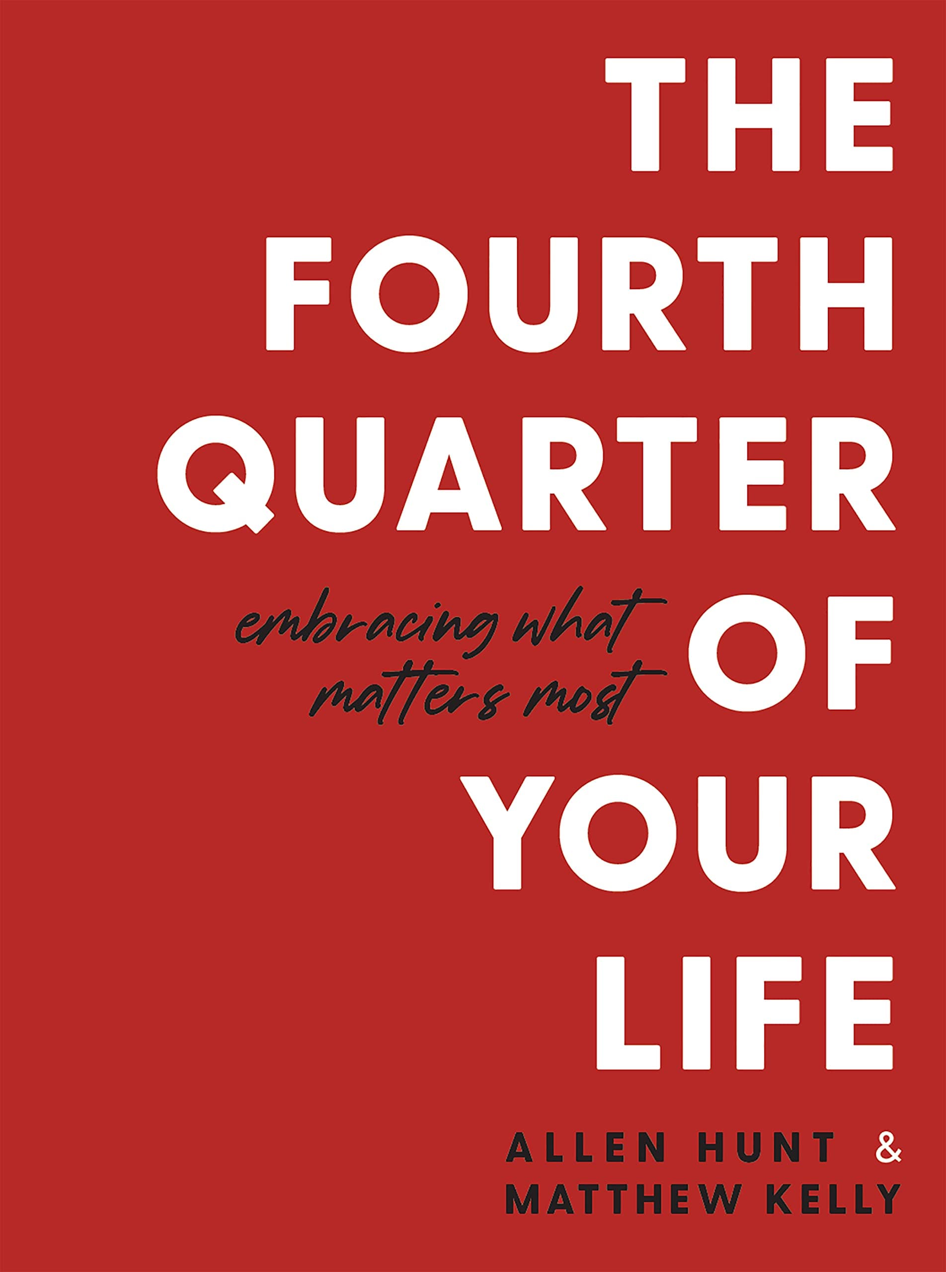 The Fourth Quarter of Your Life: Embracing What Matters Most (No Regrets Companion Workbook)