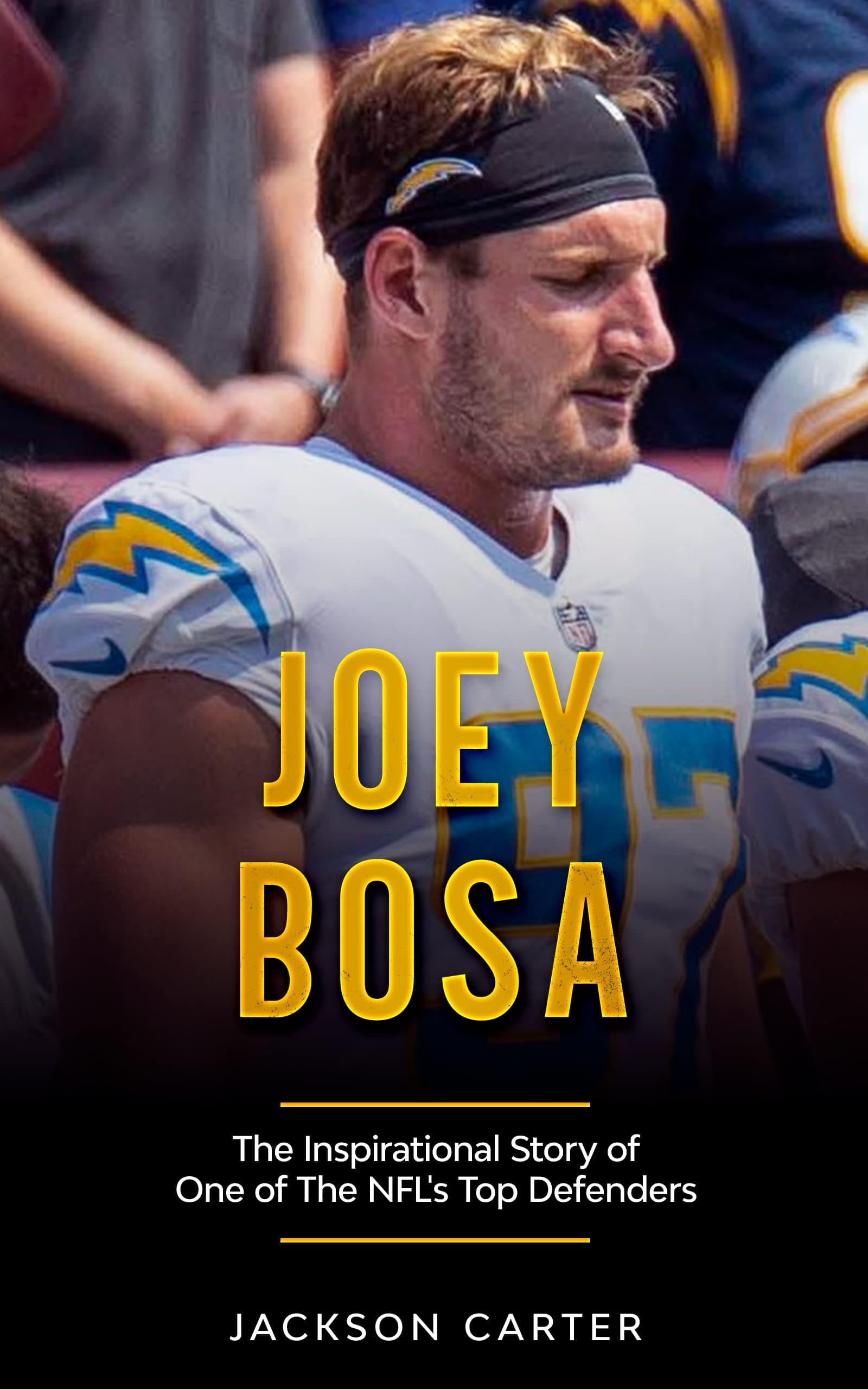 Joey Bosa: The Inspirational Story of One of the NFL's Top Defenders (The NFL's Rising Superstars)