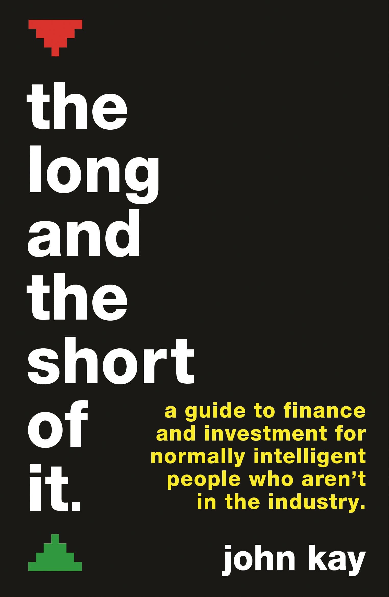 The Long and the Short of It (International edition): A guide to finance and investment for normally intelligent people who aren’t in the industry