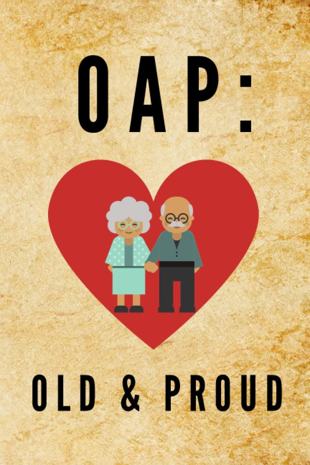 OAP: OLD & PROUD: Proud notebook for pensioners - lovable gift