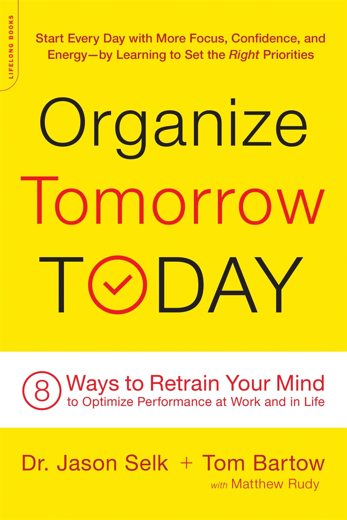 Organize Tomorrow Today: 8 Ways to Retrain Your Mind to Optimize Performanc