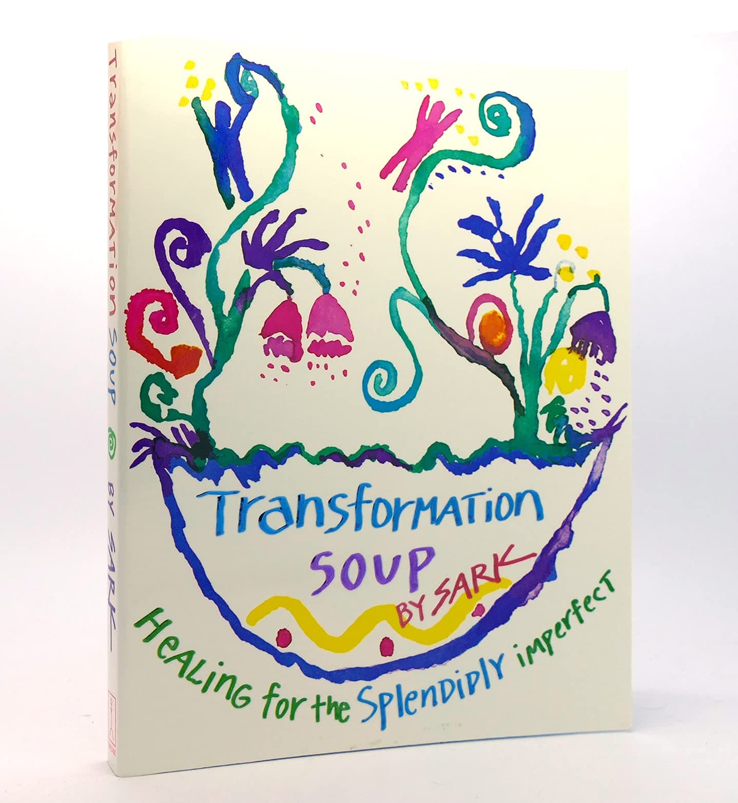 Transformation Soup: Healing the Splendidly Imperfect