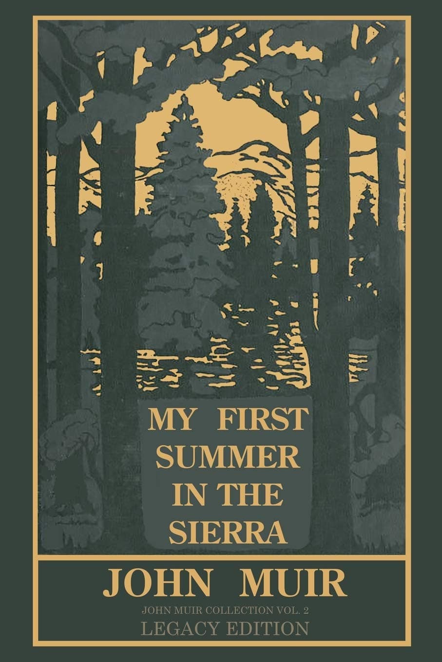 My First Summer In The Sierra Legacy Edition: Classic Explorations Of The Yosemite And Californi