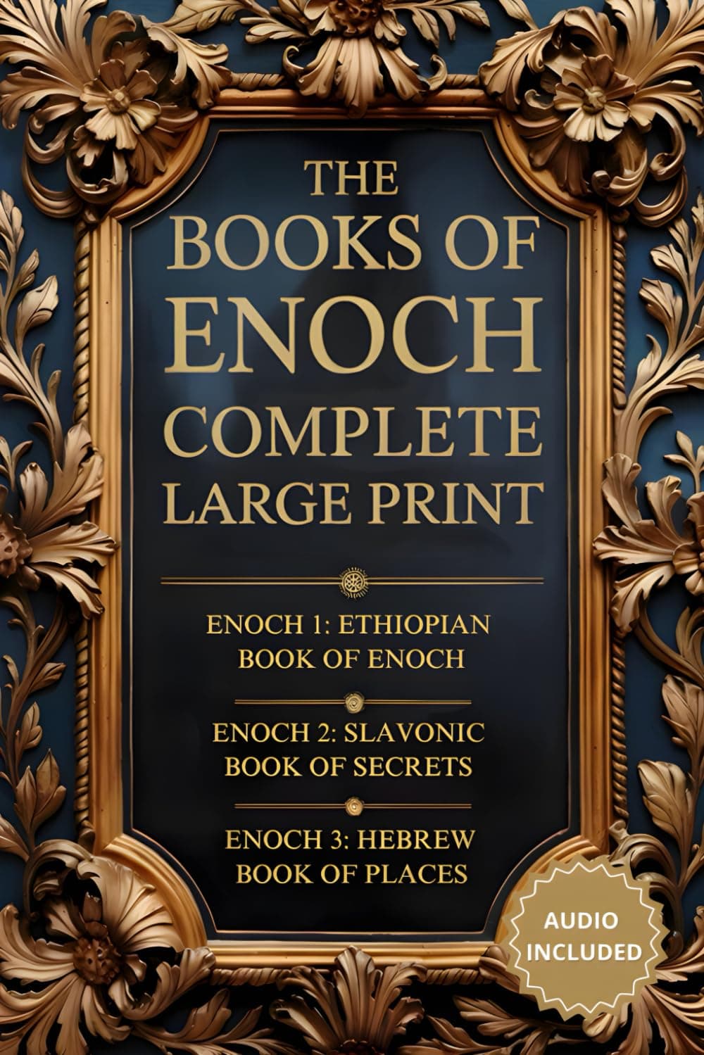 The Books of Enoch Complete: Large Print Edition (Annotated and Illustrated). The Full Collection with Enoch 1, 2, 3 and Audio
