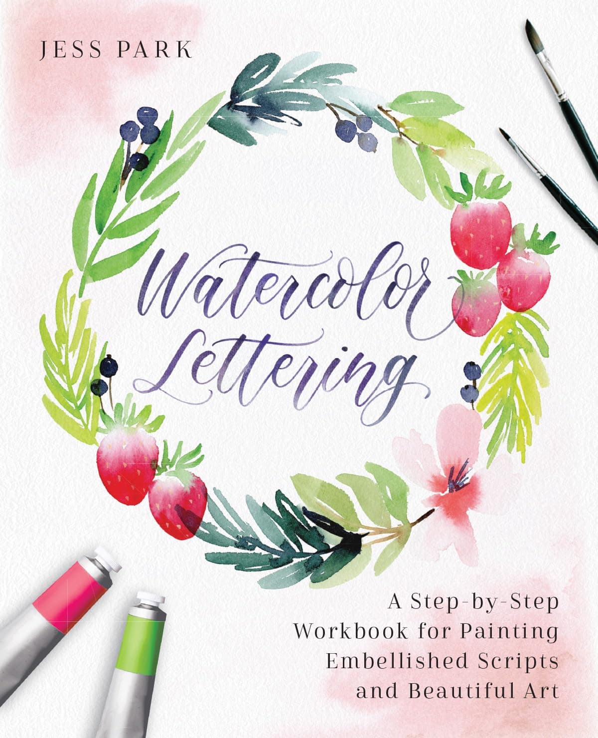 Watercolor Lettering: A Step-by-Step Workbook for Painting Embellished Script...