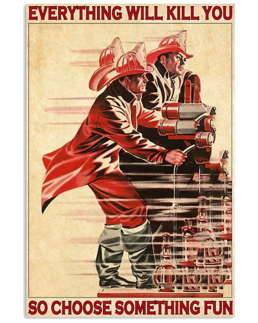 Cabenrm Firefighter Poster Metal Tin Sign, Everything Will Kill You, So Choose Something Interesting Chic Retro Art Bathroom Quote Garage Office Bar Cafe Farmhouse Wall Decoration Art 12X16Inch
