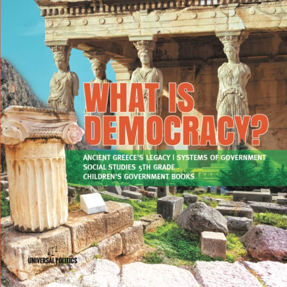 What is Democracy? | Ancient Greece's Legacy | Systems of Government | Social Studies 5th Grade | Children's Government Books