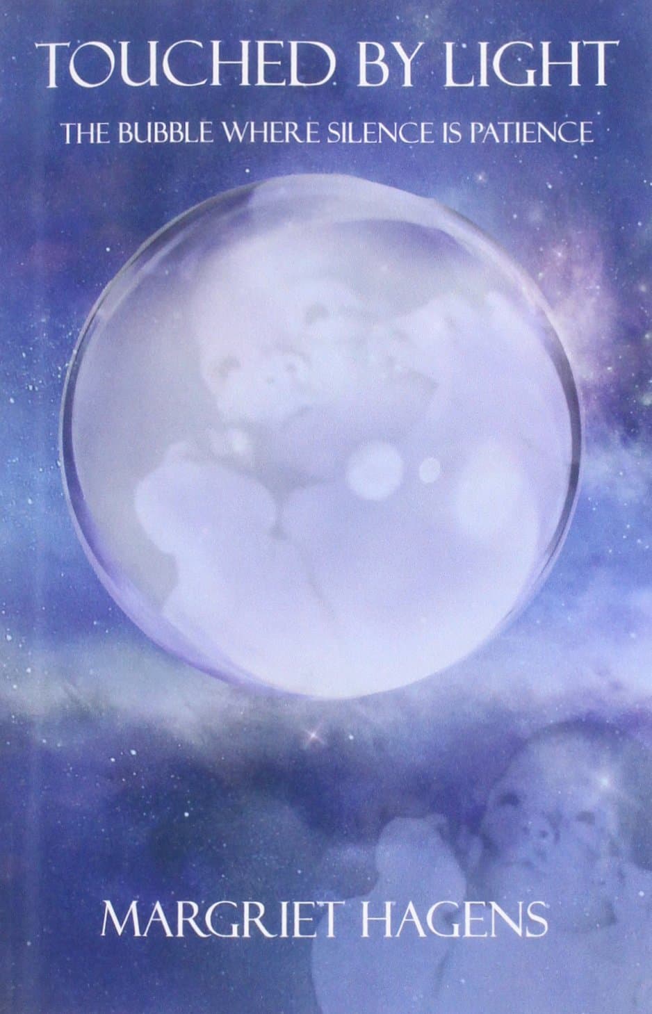 Touched by Light: The Bubble Where Silence Is Patience Paperback – 6 Jan. 2015