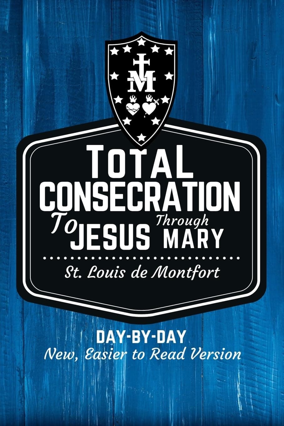 St. Louis de Montfort's Total Consecration to Jesu: New, Day-by-Day, Easier-to-Read Translation Paperback – Import, 1 August 2019