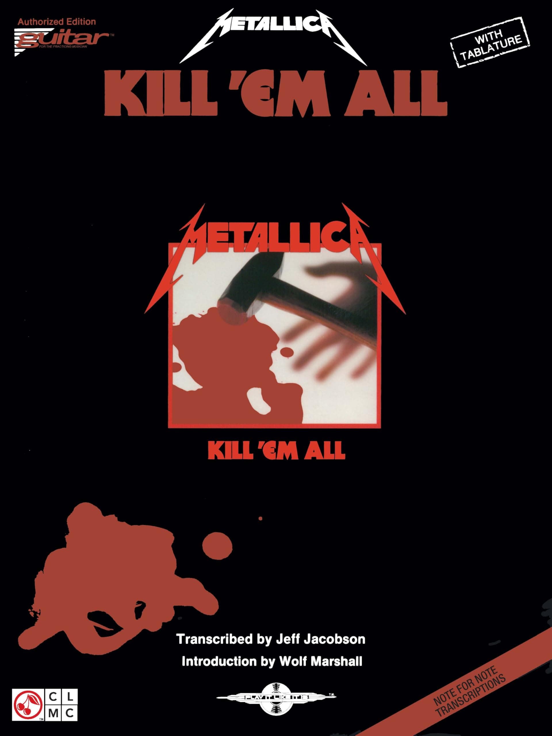 Metallica - Kill 'Em All | Guitar Tablature Songbook with Full Album Transcriptions | Play It Like It Is Series for Electric Guitar | Includes Seek & Destroy, The Four Horsemen
