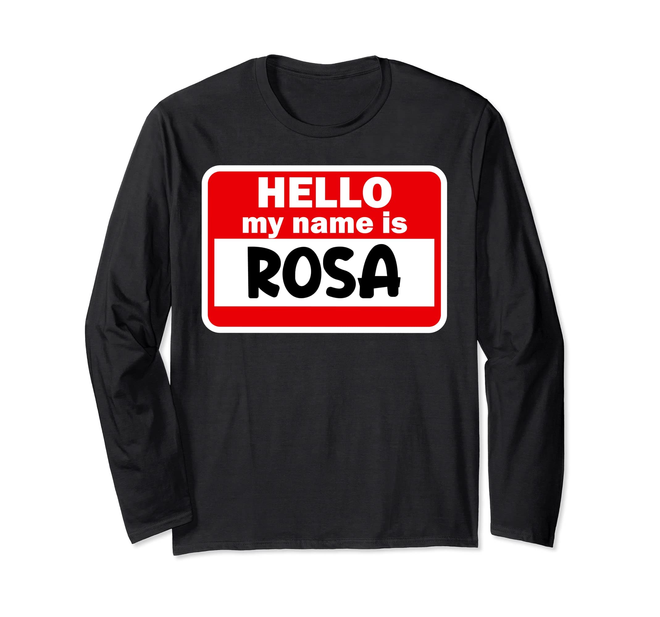 Rosa Hello Hi My Name Is Tshirt Name On Custom Long Sleeve T-Shirt
